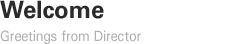 Welcome/Greetings from Director
